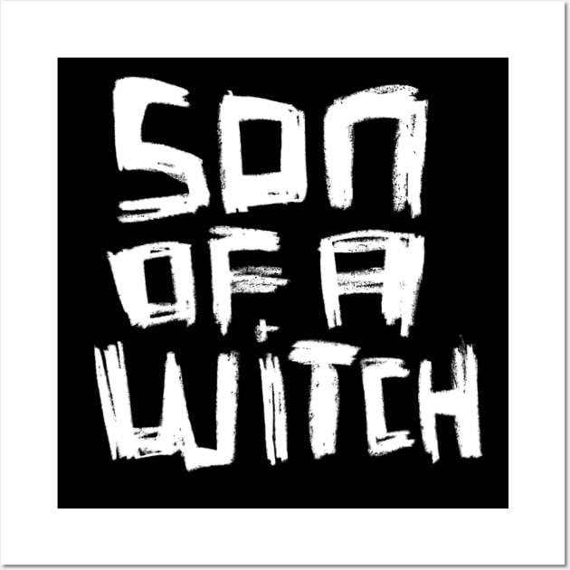 Son Of A Witch Wall Art by badlydrawnbabe